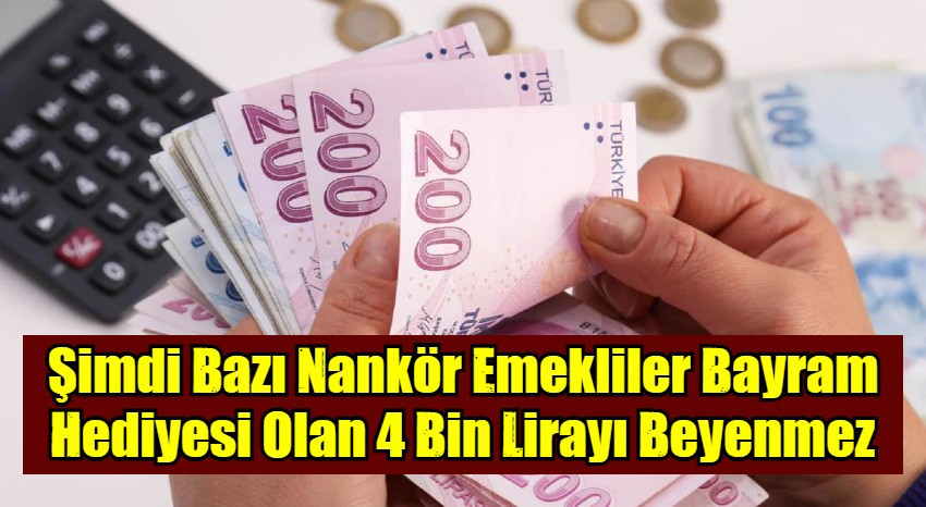 Şimdi Bazı Nankör Emekliler Bayram Hediyesi Olan 4 Bin Lirayı Beyenmez