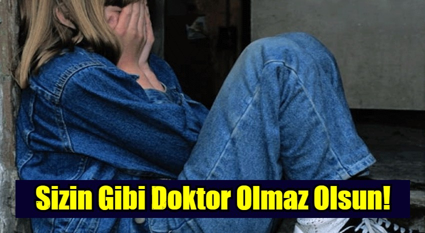 Sizin Gibi Doktor Olmaz Olsun!