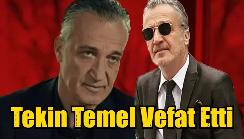 Tekin Temel Vefat Etti