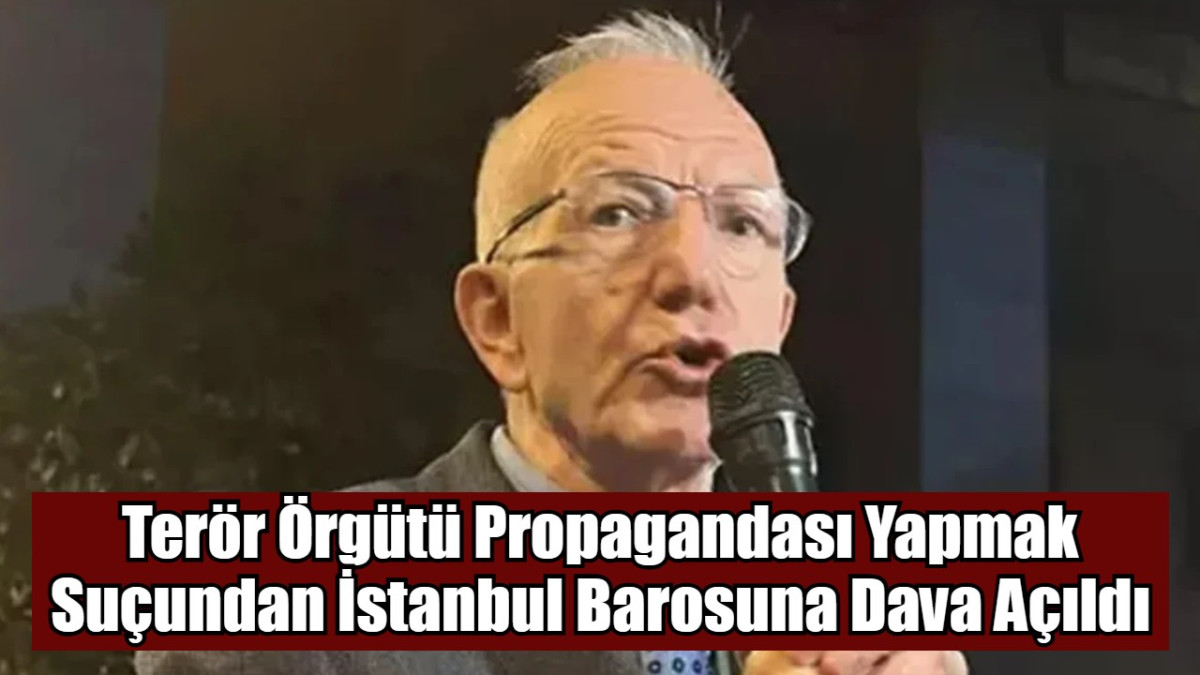 Terör Örgütü Propagandası Yapmak Suçundan İstanbul Barosuna Dava Açıldı