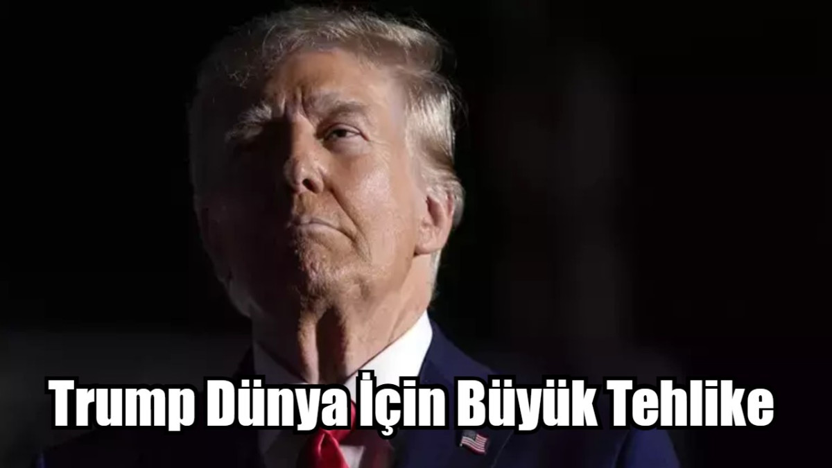 Trump Şimdiden Dünya İçin Büyük Tehlike Arz Etmeye Başladı