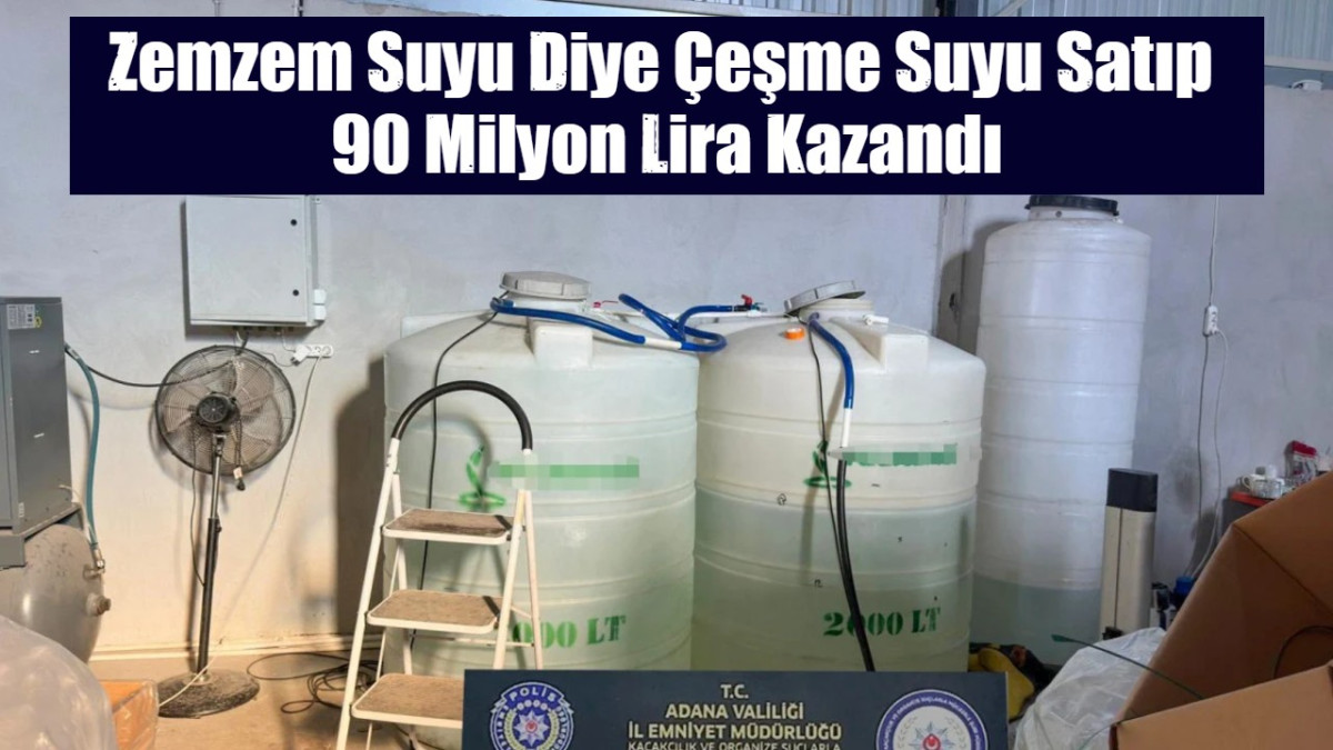 Zemzem Suyu Diye Çeşme Suyu Satıp  Saf Müslümaların Sırtından 90 Milyon Lira Kazandı