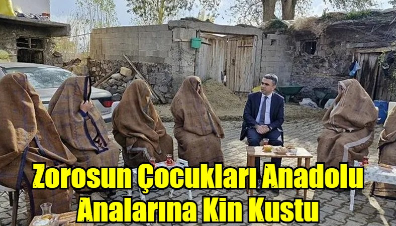 Zorosun Çocukları Anadolu Analarına Kin Kustu